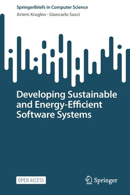 Developing Sustainable and Energy-Efficient Software Systems by Kruglov, Artem