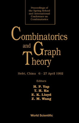 Combinatorics and Graph Theory - Proceedings of the Spring School and International Conference on Combinatorics by Ku, Tung-Hsin