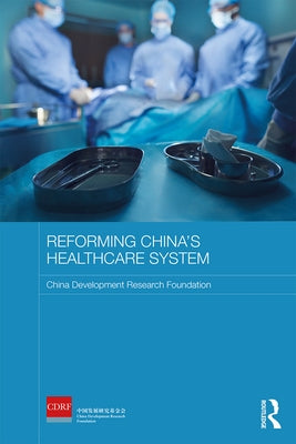 Reforming China's Healthcare System by Foundation, China Development Research