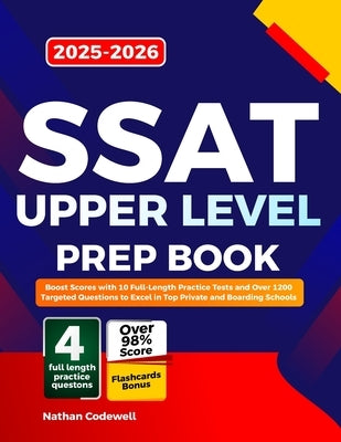 SSAT UPPER LEVEL Prep Book 2025-2026: Boost Scores with 10 Full-Length Practice Tests and Over 1200 Targeted Questions to Excel in Top Private and Boa by Codewell, Nathan