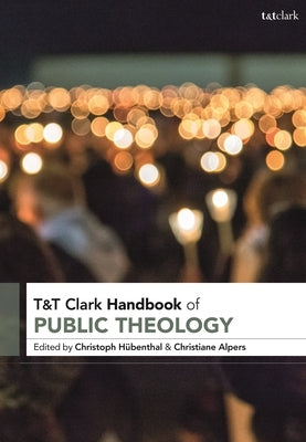 T&T Clark Handbook of Public Theology by H?benthal, Christoph
