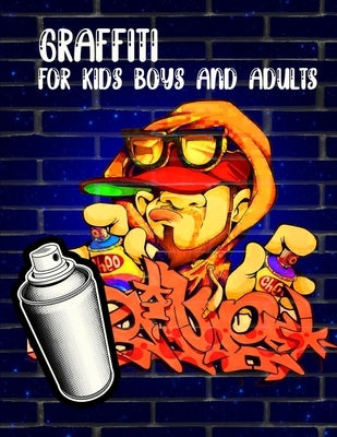Graffiti For Kids Boys And Adults: : Coloring Books, Funny Amazing Street Art Books For Kids Boys Coloring Pages For All Levels, Basic Lettering Lesso by Press, Funny Art