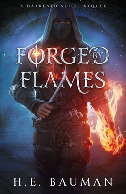 Forged by Flames by Bauman, H. E.