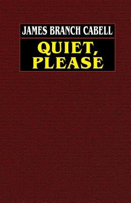 Quiet, Please by Cabell, James Branch