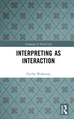 Interpreting As Interaction by Wadensjo, Cecilia