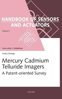 Mercury Cadmium Telluride Imagers: A Patent-Oriented Survey Volume 5 by Onshage, A. C.