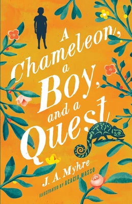 A Chameleon, a Boy, and a Quest: The Rwendigo Tales Book One by Myhre, J. A.