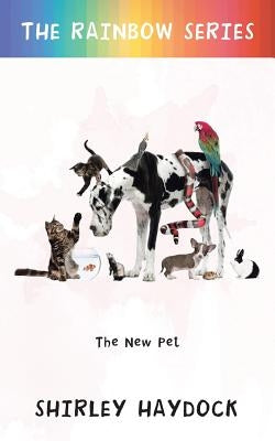 The Rainbow Series: The New Pet by Haydock, Shirley
