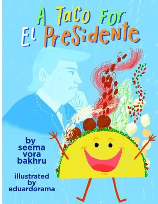 A Taco for El Presidente by Macias, Eduardo Martinez