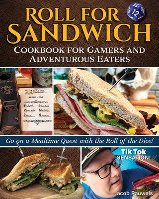 Roll for Sandwich Cookbook for Gamers and Adventurous Eaters: Go on a Mealtime Quest with the Roll of the Dice! by Pauwels, Jacob