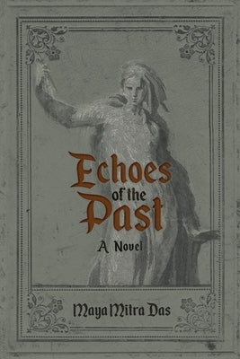 Echoes of the Past by Mitra Das, Maya