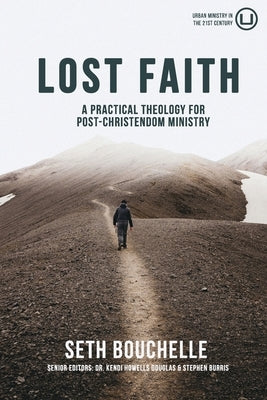 Lost Faith: A Practical Theology for Post-Christendom Ministry by Howells Douglas, Kendi