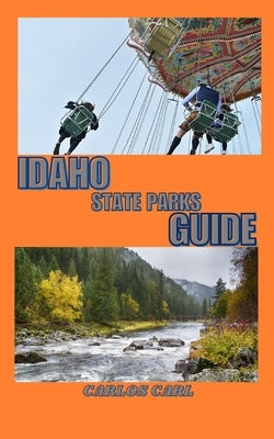 Idaho State Parks Guide by Carl, Carlos