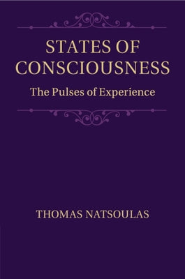 States of Consciousness: The Pulses of Experience by Natsoulas, Thomas