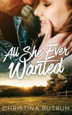 All She Ever Wanted: A Cedar Valley Novel by Butrum, Christina