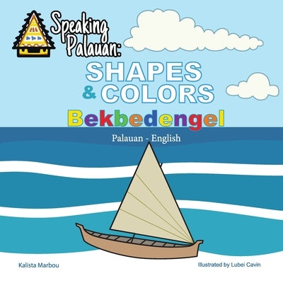 Speaking Palauan: Shapes & Colors - Bekbedengel by Cavin, Lubei