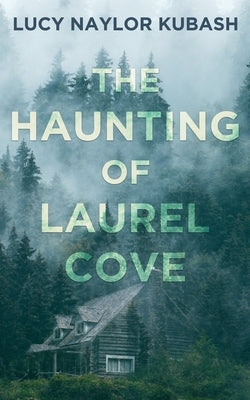 The Haunting of Laurel Cove by Kubash, Lucy Naylor