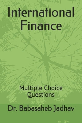 International Finance: Multiple Choice Questions by Jadhav, Babasaheb Ramdas