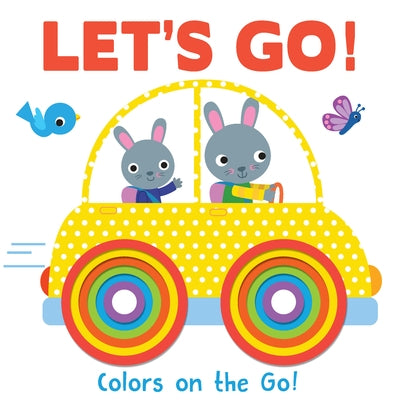 Let's Go! Colors on the Go!: Concentric Board Book by Kidsbooks Publishing