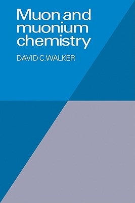 Muon and Muonium Chemistry by Walker, D. C.