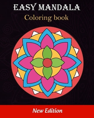 Easy Mandala coloring book: Kids and Adults Coloring Book for Beginners, children, seniors and people with low vision by Edition, Coloring Books