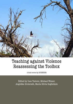 Teaching Against Violence: The Reassessing Toolbox by Testoni, Inez