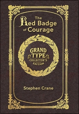 Large Print - The Red Badge of Courage - Grand Type Collector's Edition - Matte Hardcover with Dust Jacket: An Episode of the American Civil War by Crane, Stephen
