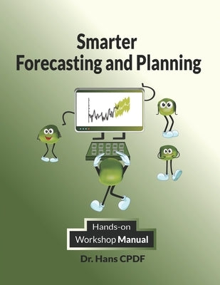 Smarter Forecasting and Planning: CPDF Workshop Manual by Cpdf, Hans