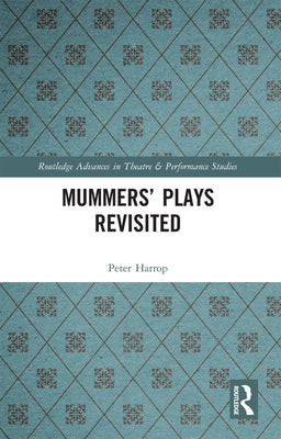 Mummers' Plays Revisited by Harrop, Peter