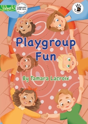 Playgroup Fun - Our Yarning by LaCroix, Tamara