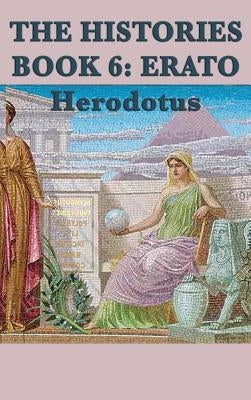 The Histories Book 6: Erato by Herodotus, Herodotus