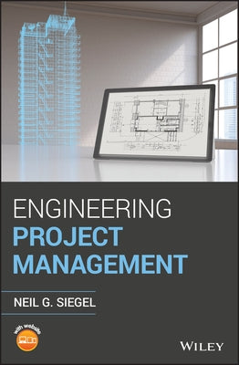 Engineering Project Management by Siegel, Neil G.
