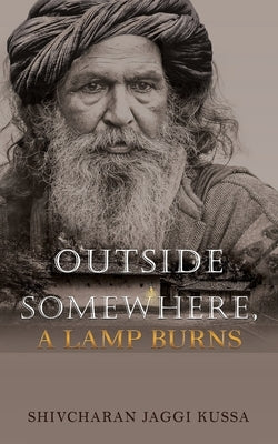 Outside Somewhere, A Lamp Burns by Kussa, Shivcharan Jaggi