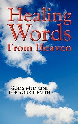Healing Words From Heaven, God's Medicine For Your Health by Wall, Dean