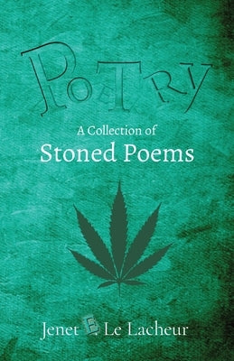 Potry: A Collection of Stoned Poems by Le Lacheur, Jenet E.
