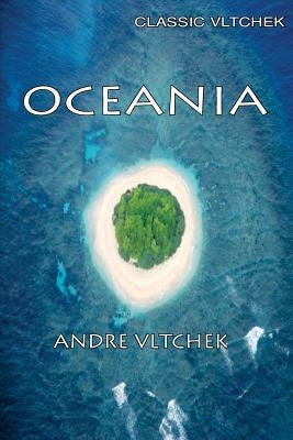 Oceania: Neocolonialism, Nukes & Bones by Vltchek, Andre