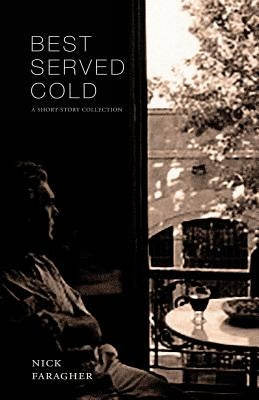 Best Served Cold: A Short Story Collection by Faragher, Nick