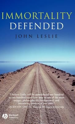 Immortality Defended by Leslie, John