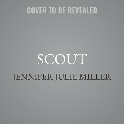 Scout by Miller, Jennifer Julie