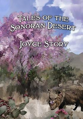 Tales of The Sonoran Desert by Story, Joyce