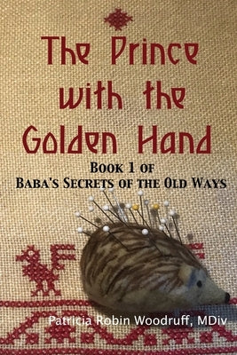 The Prince with the Golden Hand: Book 1 of Baba's Secrets of the Old Ways by Schwegel, Margaret