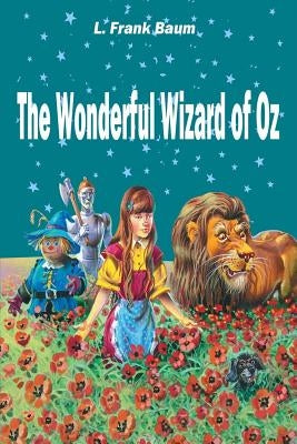 The Wonderful Wizard of Oz by Baum, L. Frank