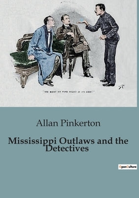 Mississippi Outlaws and the Detectives by Pinkerton, Allan