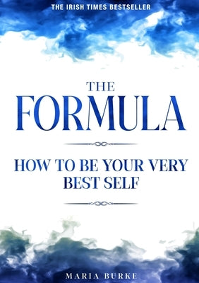 The Formula: How To Be Your Very Best Self by Burke, Maria