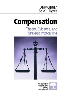 Compensation: Theory, Evidence, and Strategic Implications by Gerhart, Barry