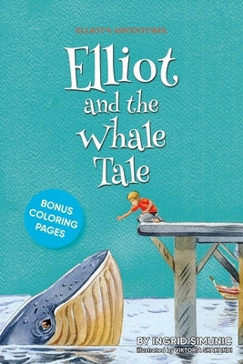 Elliot and the Whale Tale by Simunic, Ingrid