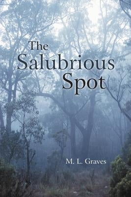 The Salubrious Spot by Graves, M. L.