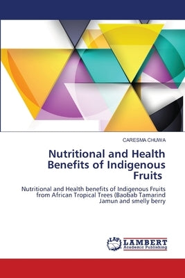 Nutritional and Health Benefits of Indigenous Fruits by Chuwa, Caresma