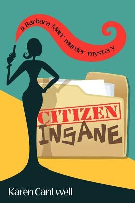 Citizen Insane: A Barbara Marr Murder Mystery by Cantwell, Karen