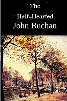 The Half-Hearted by Buchan, John